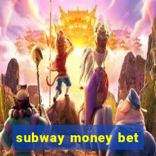 subway money bet